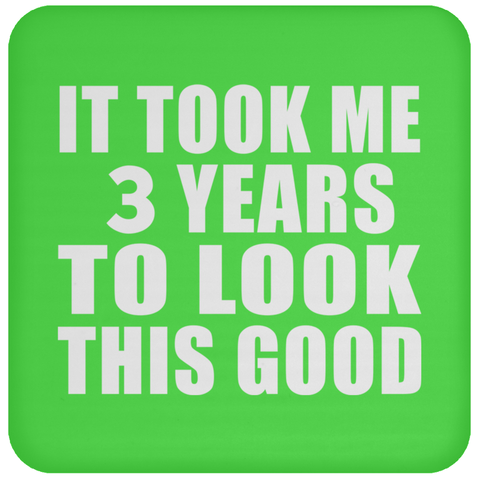 3rd Birthday Took Me 3 Years To Look This Good - Drink Coaster