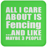 All I Care About Is Fencing - Drink Coaster