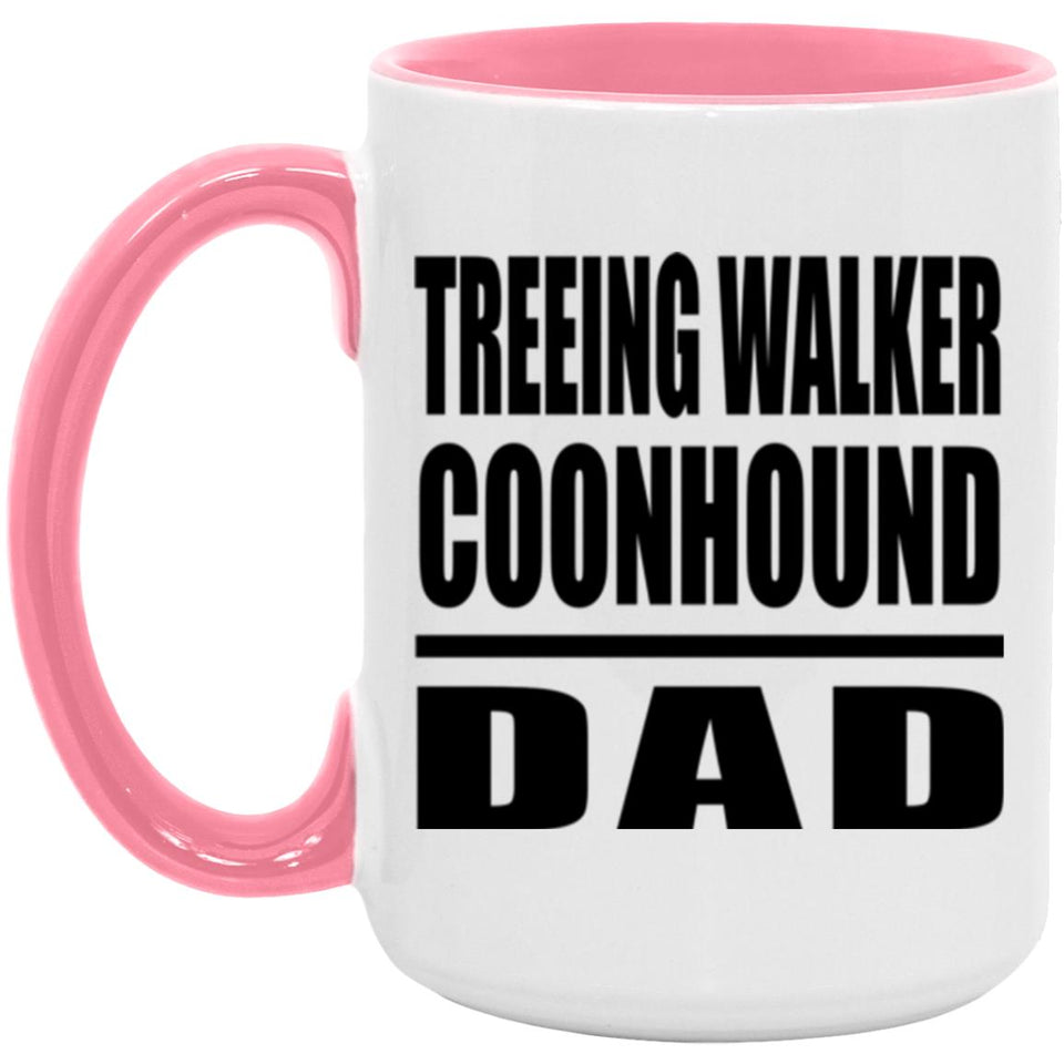 Treeing Walker Coonhound Dad - 15oz Accent Mug Pink