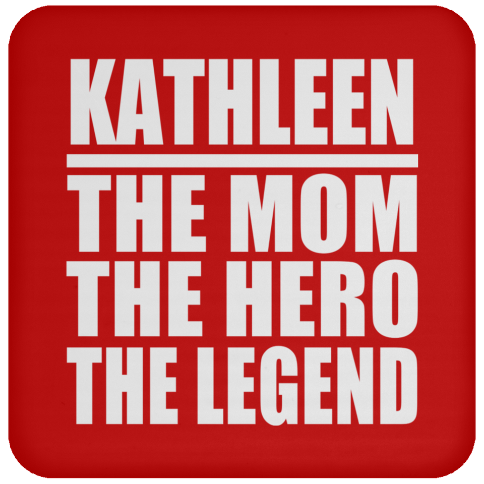 Kathleen The Mom The Hero The Legend - Drink Coaster