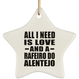 All I Need Is Love And A Rafeiro Do Alentejo - Star Ornament