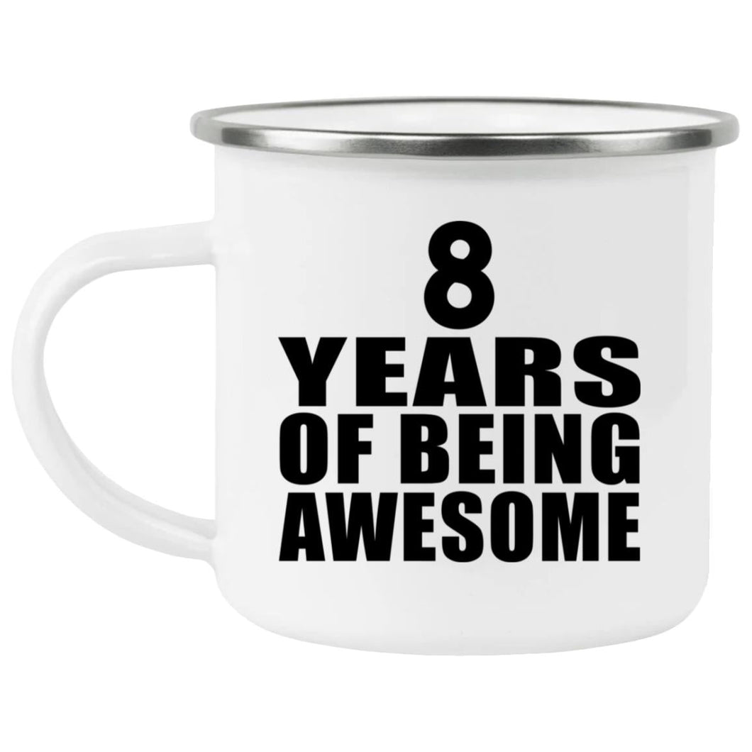 8th Birthday 8 Years Of Being Awesome - 12oz Camping Mug