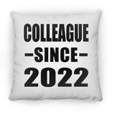 Colleague Since 2022 - Throw Pillow