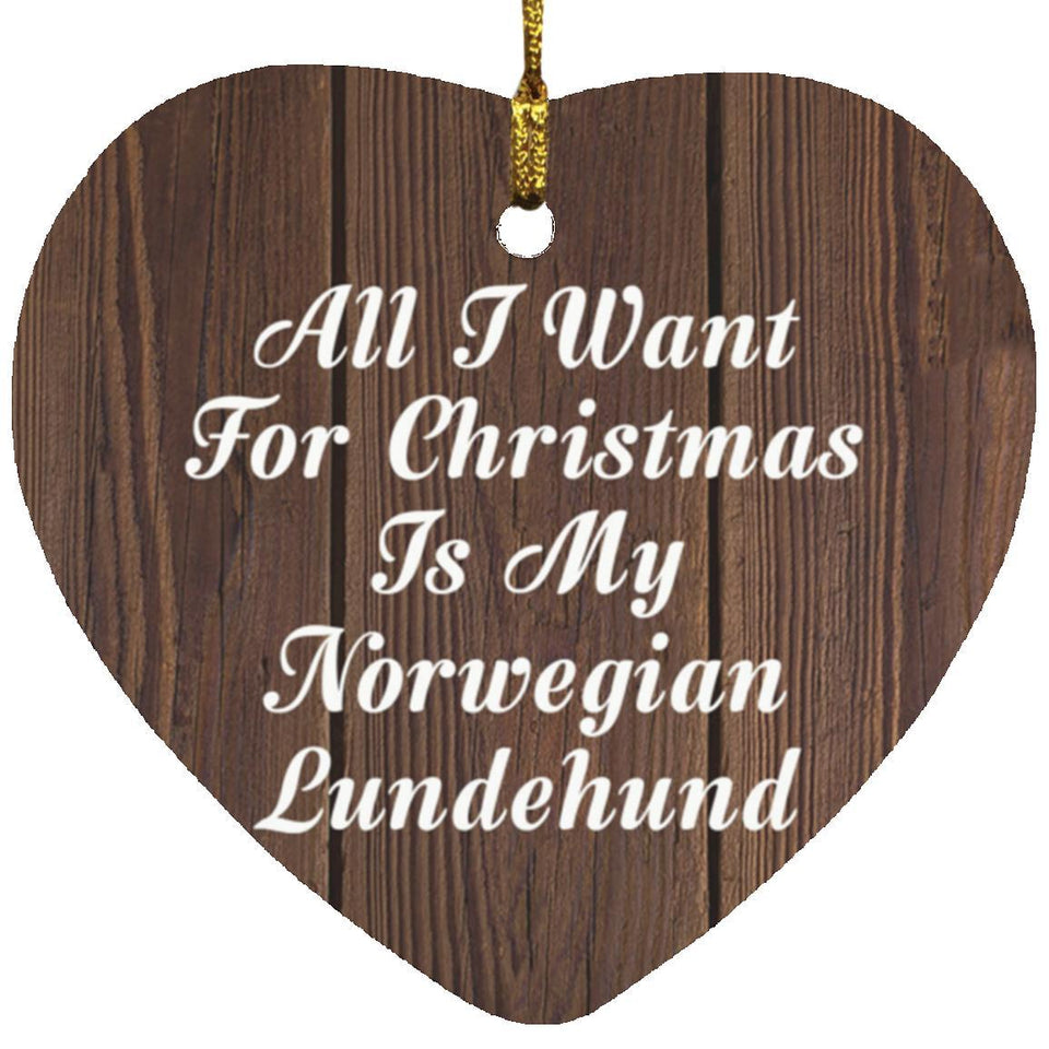 All I Want For Christmas Is My Norwegian Lundehund - Heart Ornament D