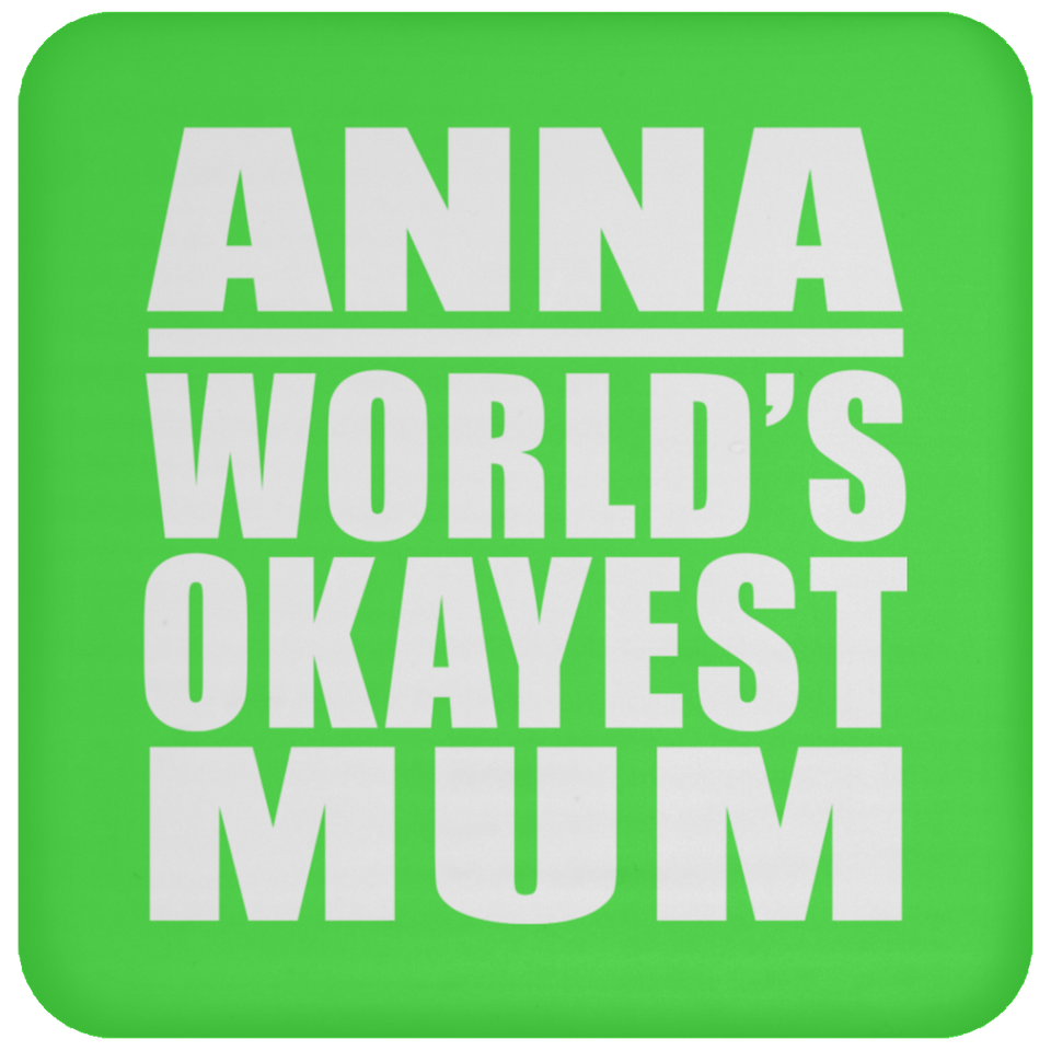 Anna World's Okayest Mum - Drink Coaster