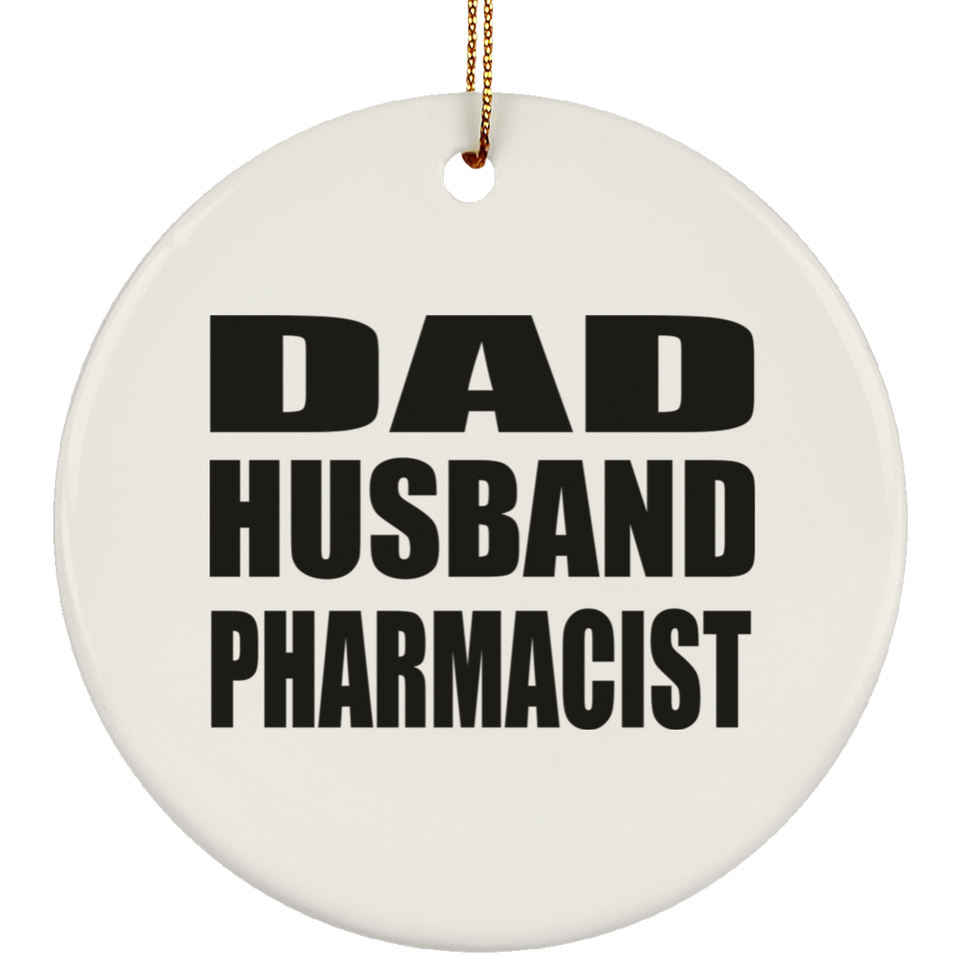 Dad Husband Pharmacist - Circle Ornament
