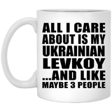 All I Care About Is My Ukrainian Levkoy - 11 Oz Coffee Mug