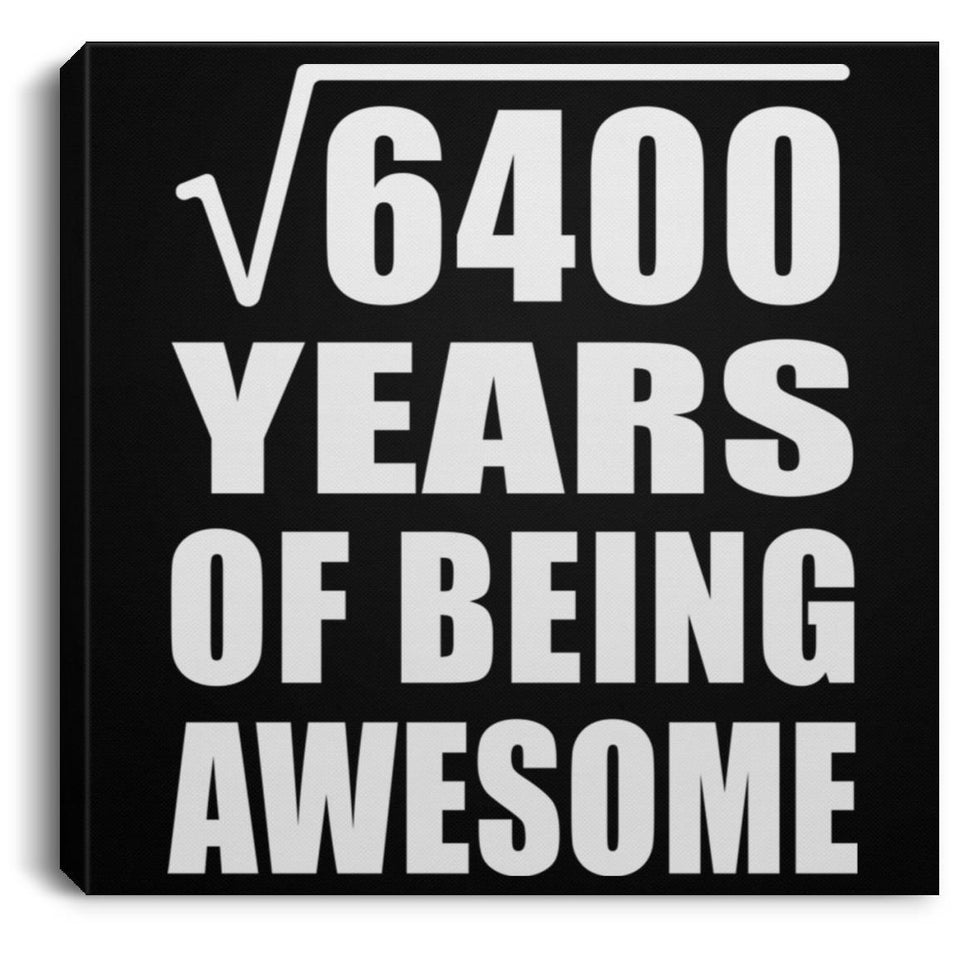 80th Birthday Square Root of 6400 Years of Being Awesome - Canvas Square