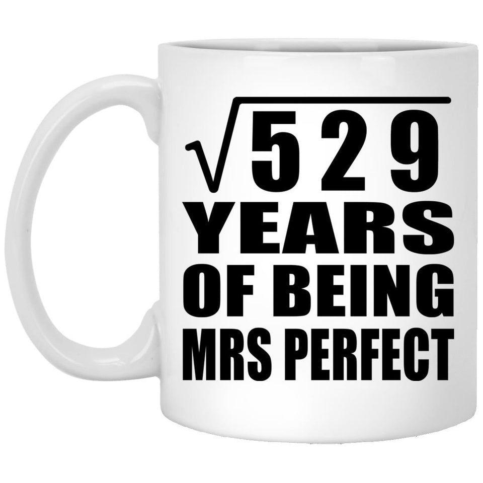 23rd Anniversary Square Root of 529 Years of Mrs Perfect - 11oz Coffee Mug