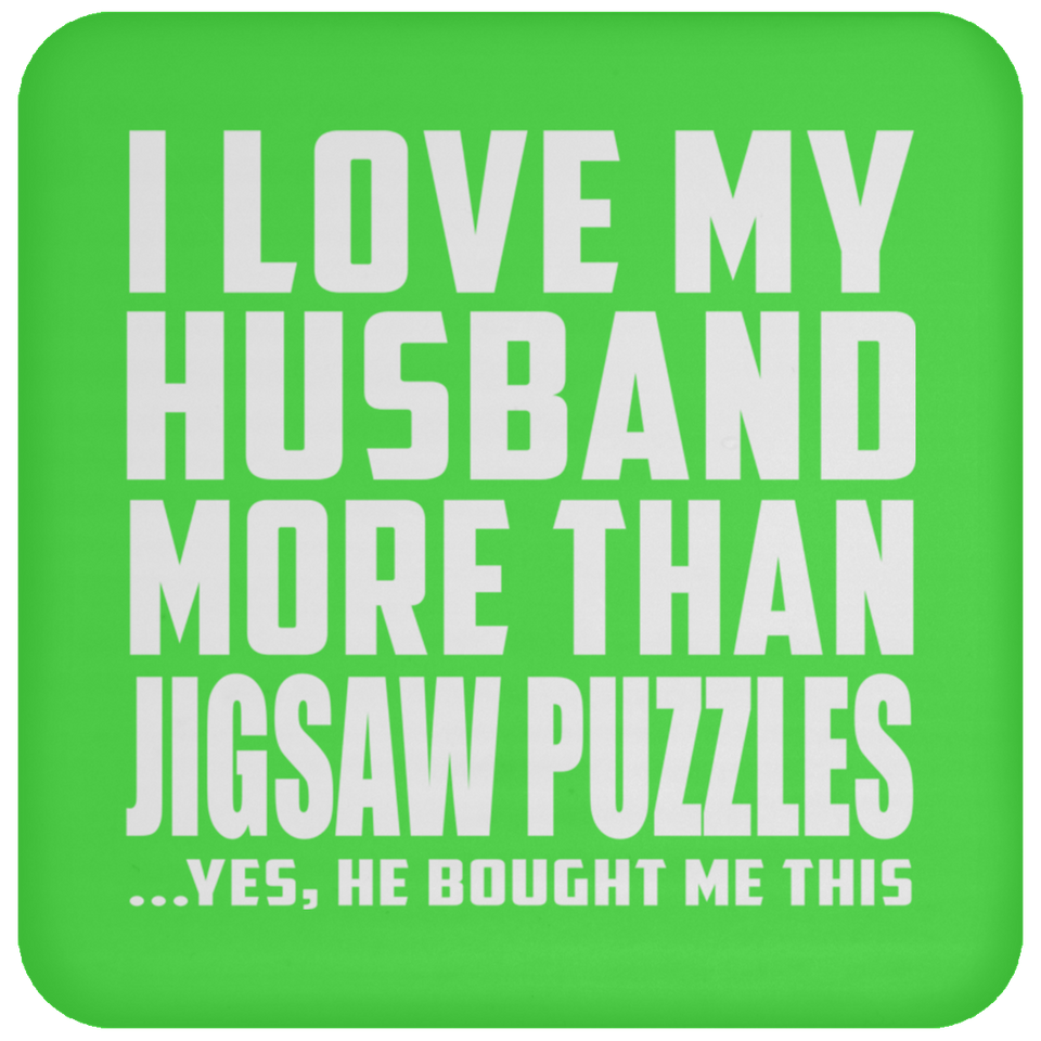 I Love My Husband More Than Jigsaw Puzzles - Drink Coaster