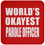 World's Okayest Parole Officer - Drink Coaster