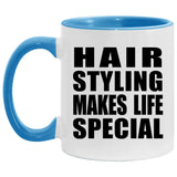 Hair Styling Makes Life Special - 11oz Accent Mug Blue