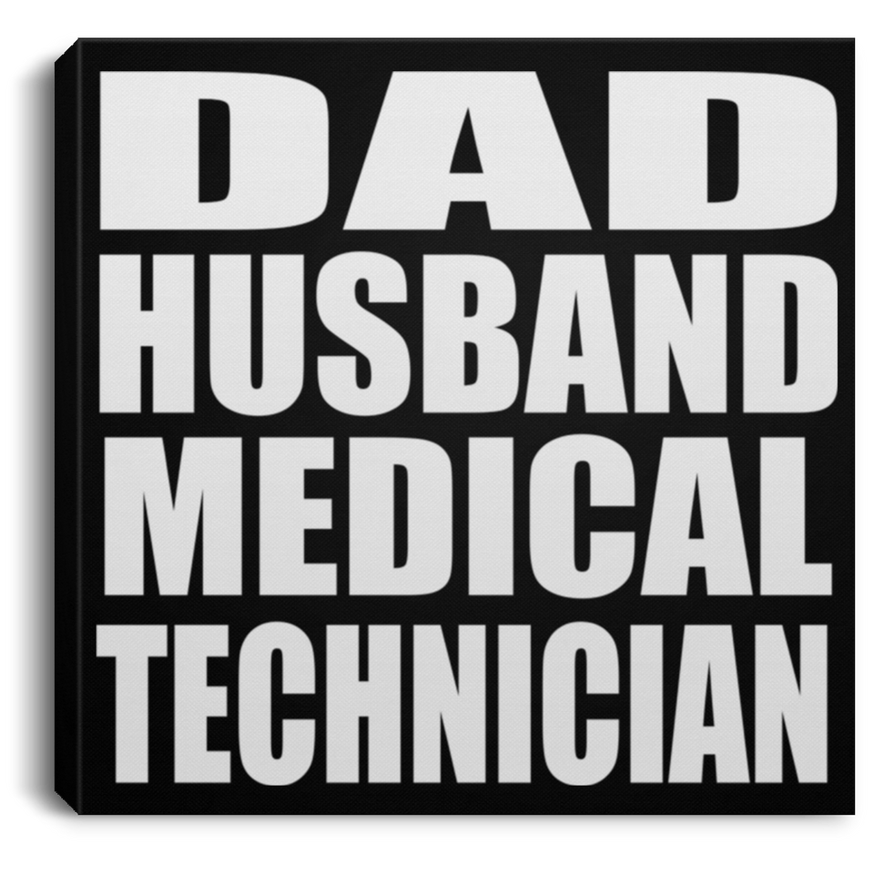 Dad Husband Medical Technician - Canvas Square