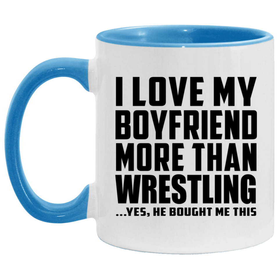 I Love My Boyfriend More Than Wrestling - 11oz Accent Mug Blue