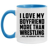 I Love My Boyfriend More Than Wrestling - 11oz Accent Mug Blue