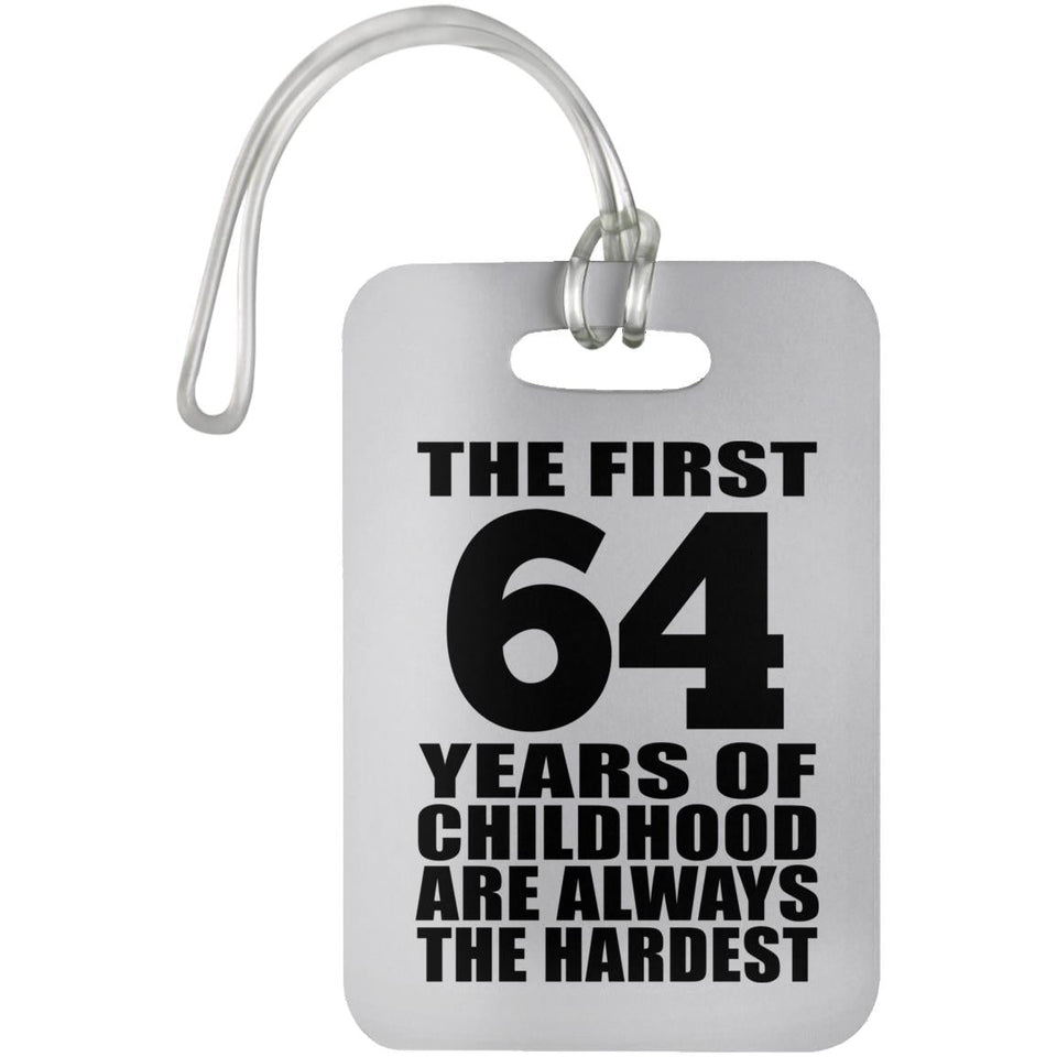 64th Birthday First 64 Years of Childhood Are The Hardest - Luggage Bag Tag