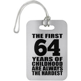 64th Birthday First 64 Years of Childhood Are The Hardest - Luggage Bag Tag