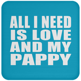 All I Need Is Love And My Pappy - Drink Coaster