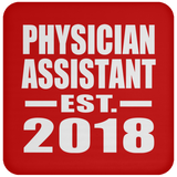 Physician Assistant Established EST. 2018 - Drink Coaster