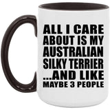 All I Care About Is My Australian Silky Terrier - 15oz Accent Mug Black
