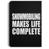 Snowmobiling Makes Life Complete - Canvas Portrait