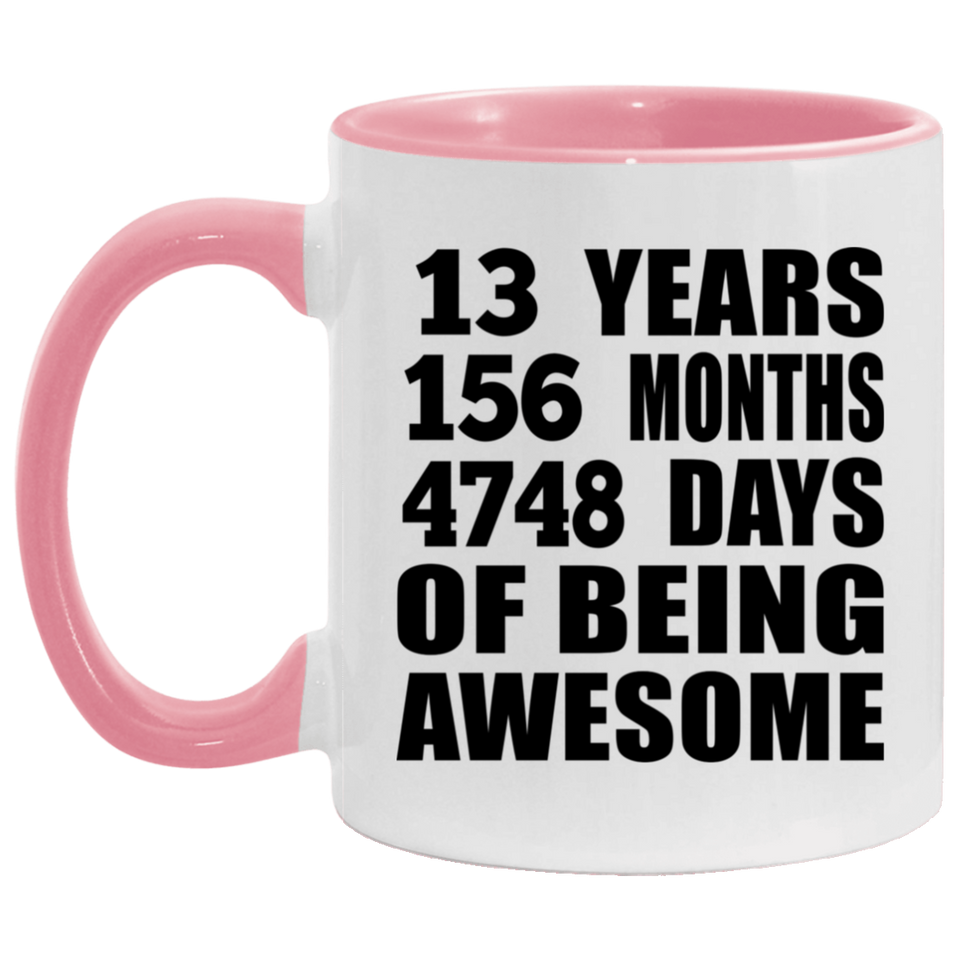 13th Birthday 13 Years 156 Months 4748 Days Of Awesome - 11oz Accent Mug Pink