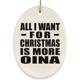 All I Want For Christmas Is More Oina - Oval Ornament