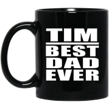 Tim Best Dad Ever - 11 Oz Coffee Mug Black