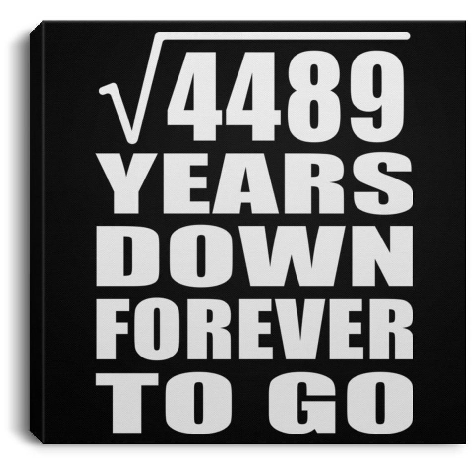 67th Anniversary Square Root of 4489 Years Down Forever To Go - Canvas Square