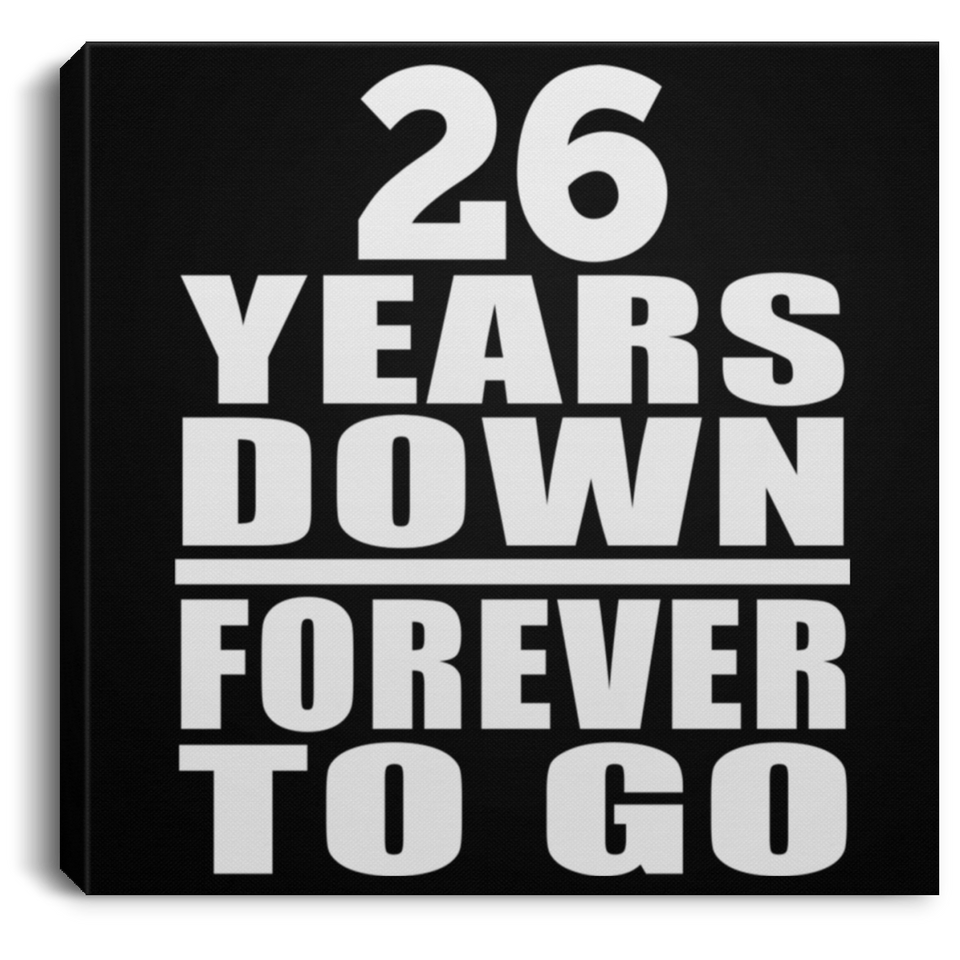 26th Anniversary 26 Years Down Forever to Go - Canvas Square