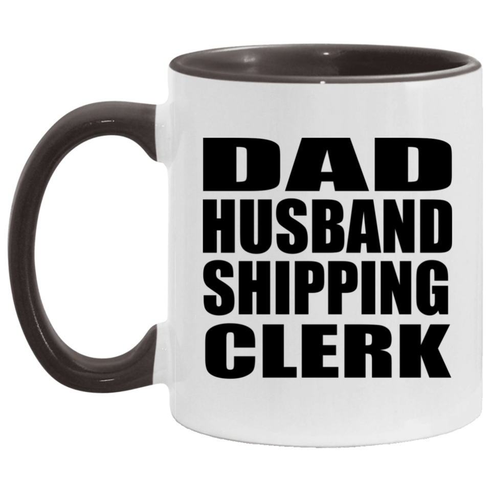 Dad Husband Shipping Clerk - 11oz Accent Mug Black