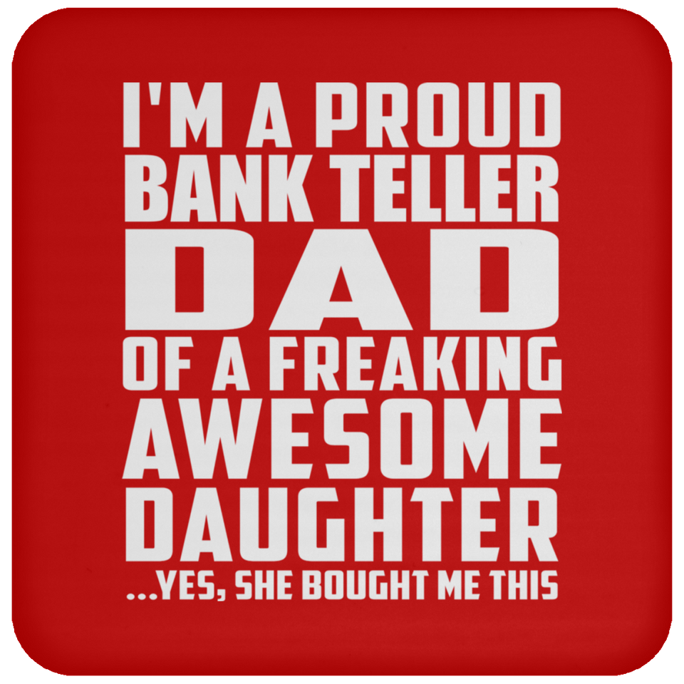 Proud Bank Teller Dad Of Awesome Daughter - Drink Coaster