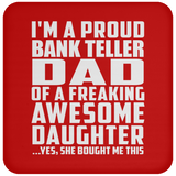 Proud Bank Teller Dad Of Awesome Daughter - Drink Coaster