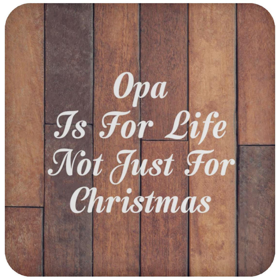 Opa Is For Life Not Just For Christmas - Drink Coaster E