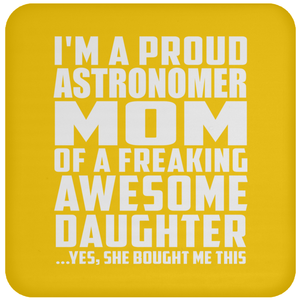 Proud Astronomer Mom Of Awesome Daughter - Drink Coaster