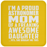 Proud Astronomer Mom Of Awesome Daughter - Drink Coaster