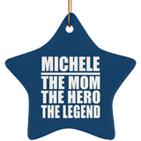 Michele The Mom The Hero The Legend - Star Ornament