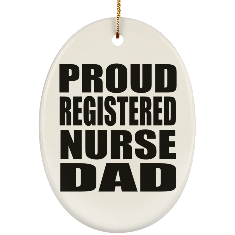 Proud Registered Nurse Dad - Oval Ornament