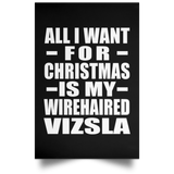 All I Want For Christmas Is My Wirehaired Vizsla - Poster Portrait