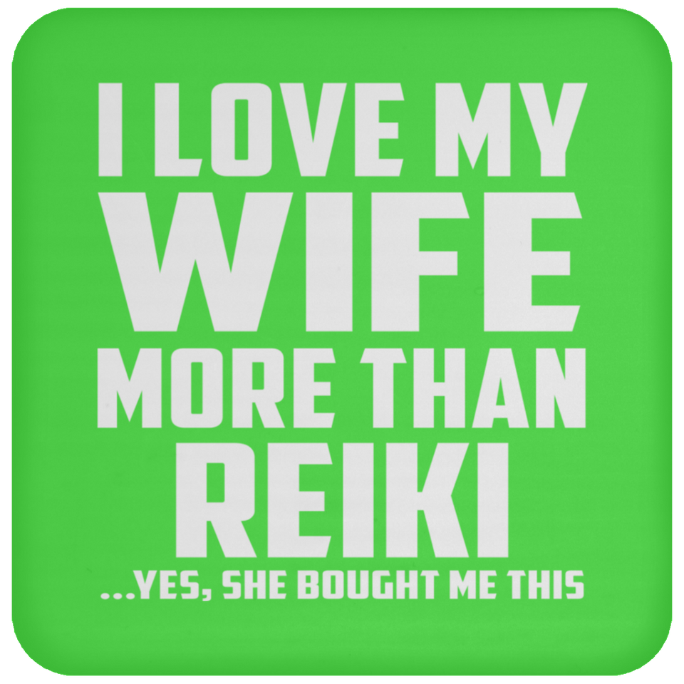 I Love My Wife More Than Reiki - Drink Coaster