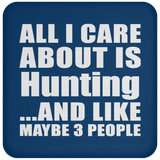 All I Care About Is Hunting - Drink Coaster