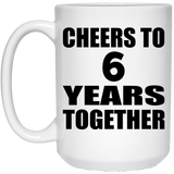 6th Anniversary Cheers To 6 Years Together - 15oz Coffee Mug
