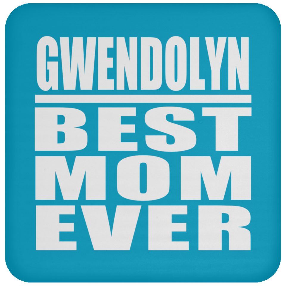 Gwendolyn Best Mom Ever - Drink Coaster
