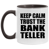 Keep Calm and Trust The Bank Teller - 11oz Accent Mug Black