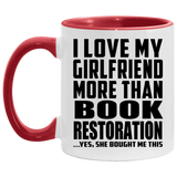 I Love My Girlfriend More Than Book Restoration - 11oz Accent Mug Red
