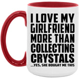 I Love My Girlfriend More Than Collecting Crystals - 15oz Accent Mug Red