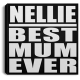 Nellie Best Mum Ever - Canvas Square