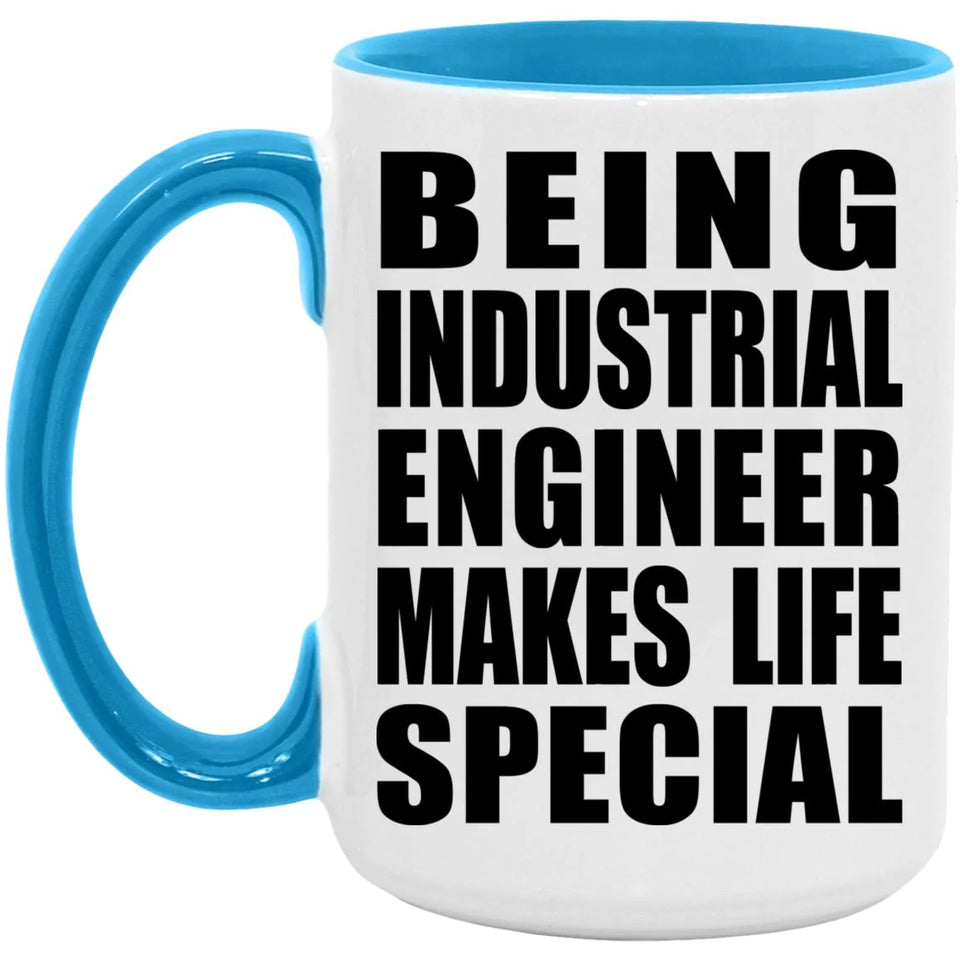 Being Industrial Engineer Makes Life Special - 15oz Accent Mug Blue