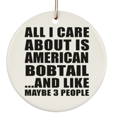All I Care About Is American Bobtail - Circle Ornament