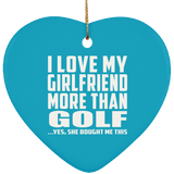 I Love My Girlfriend More Than Golf - Heart Ornament